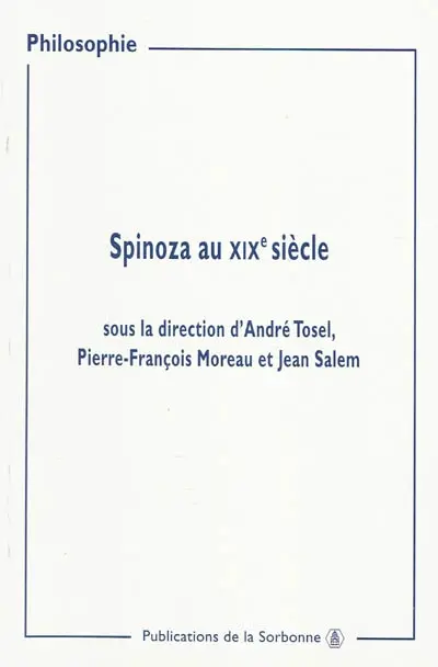 Spinoza au XIXe siècle : actes des journées d'études organisées à la Sorbonne, 9 et 16 mars, 23 et 30 novembre 1997