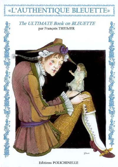 L'authentique Bleuette. The ultimate book on Bleuette