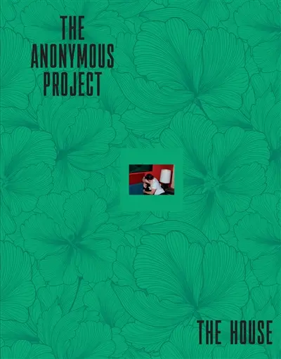 The anonymous project : the house