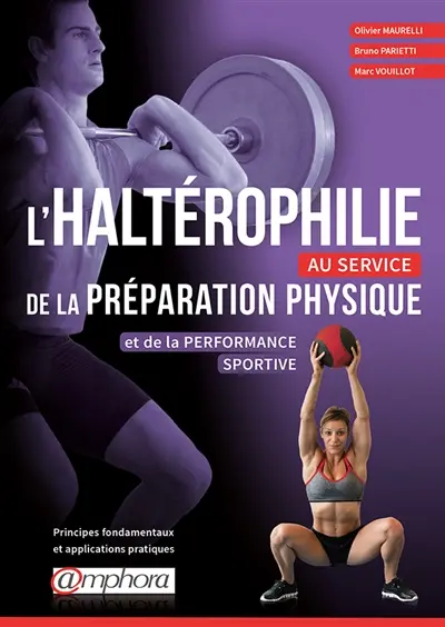 L'haltérophilie au service de la préparation physique et de la performance sportive : principes fondamentaux et applications pratiques
