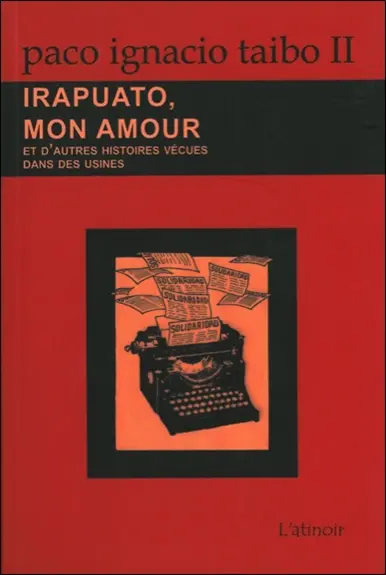 Irapuato, mon amour : et quelques histoires qui se sont passées dans des usines