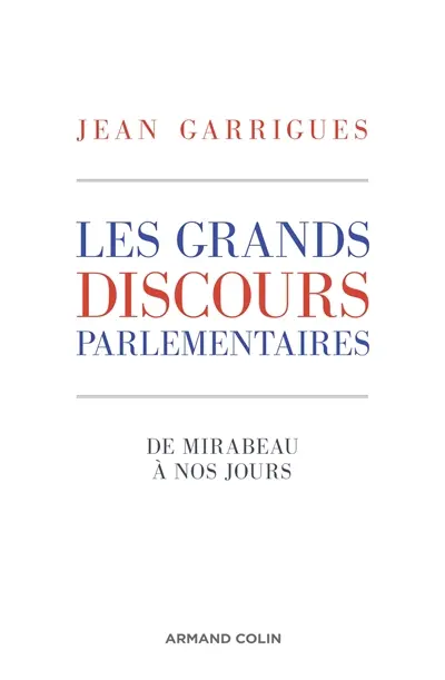 Les grands discours parlementaires : de Mirabeau à nos jours