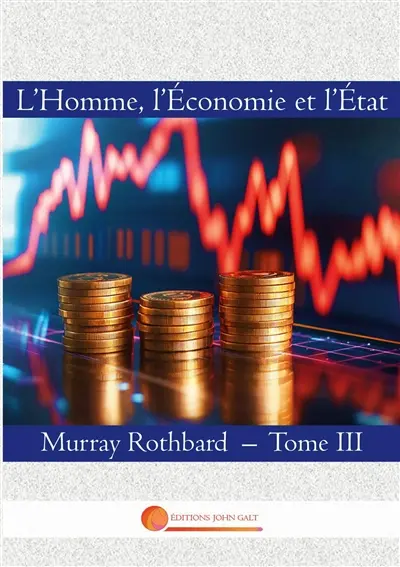 L'Homme, l'Economie et l'Etat : Tome III