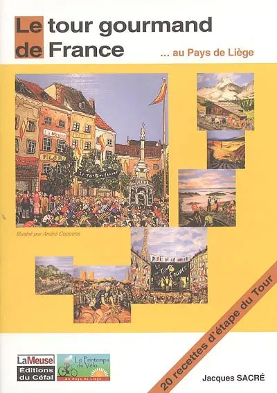 Le tour gourmand de France... au Pays de Liège : 20 recettes d'étape du Tour