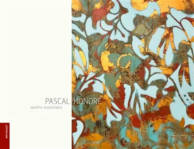 Pascal Honoré : jardins inattendus