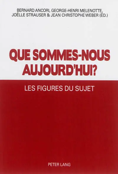 Que sommes nous aujourd'hui ? : les figures du sujet
