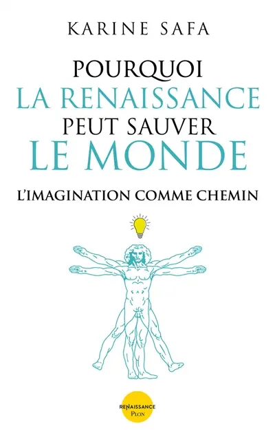 Pourquoi la Renaissance peut sauver le monde : l'imagination comme chemin