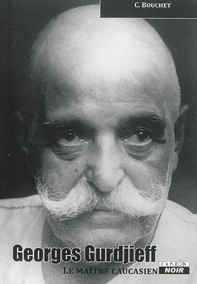 Georges Gurdjieff : le maître caucasien