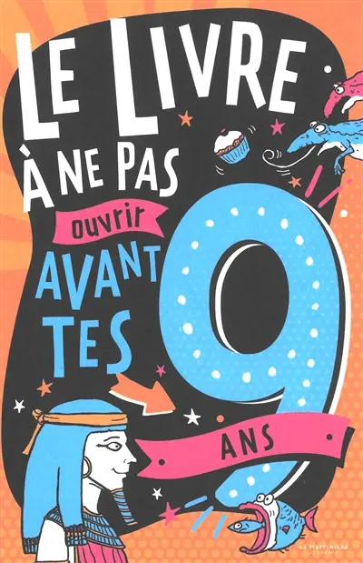 Le livre à ne pas ouvrir avant tes 9 ans