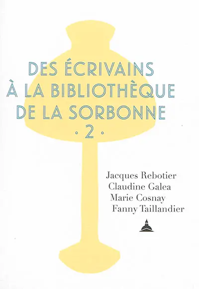 Des écrivains à la bibliothèque de la Sorbonne. Vol. 2