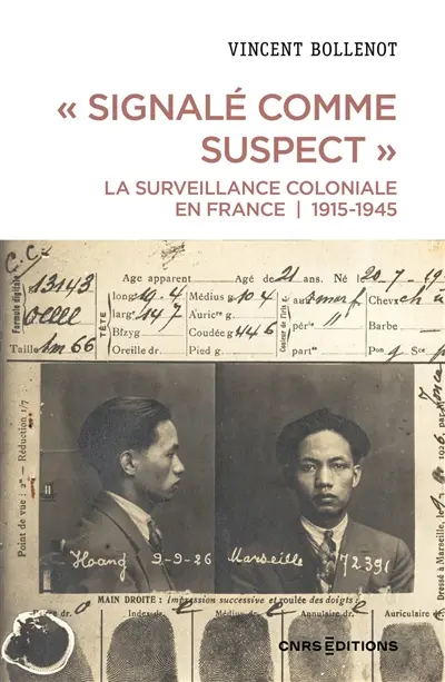 Signalé comme suspect : la surveillance coloniale en France : 1915-1945