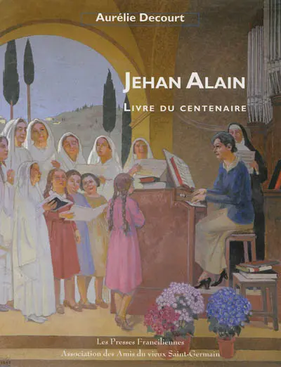 Jehan Alain : livre du centenaire, 1911-2011