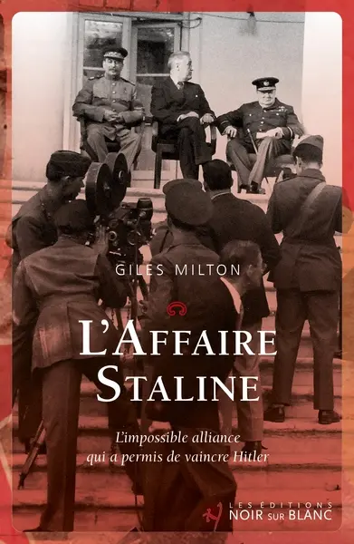 L'affaire Staline : l'impossible alliance qui a permis de vaincre Hitler