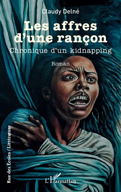 Les affres d'une rançon : chronique d'un kidnapping
