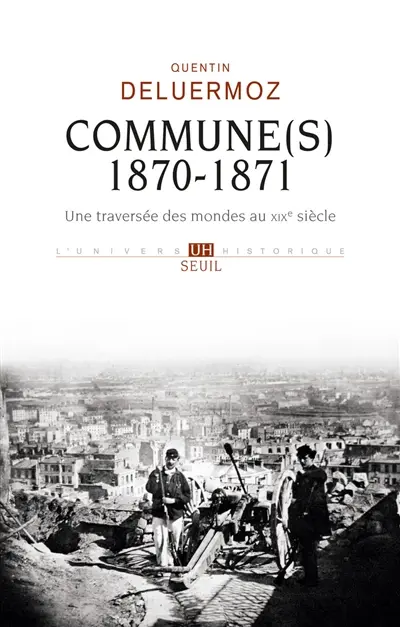 Commune(s), 1870-1871 : une traversée des mondes au XIXe siècle