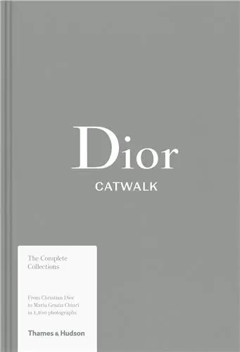 Dior Catwalk The Complete Collections