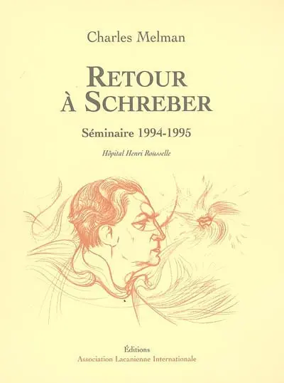 Retour à Schreber : séminaire 1994-1995, Hôpital Henri-Rousselle, salle Magnan