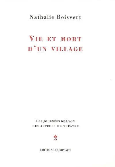 Vie et mort d'un village : pièce en vingt-deux tableaux