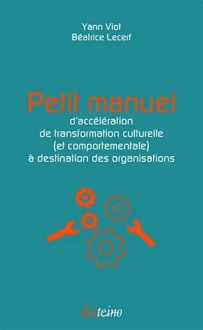 Petit manuel d'accélération de transformation culturelle (et comportementale) à destination des organisations