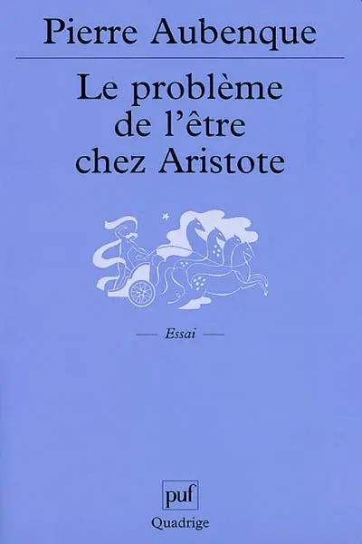 Le problème de l'être chez Aristote : essai sur la problèmatique aristotélicienne
