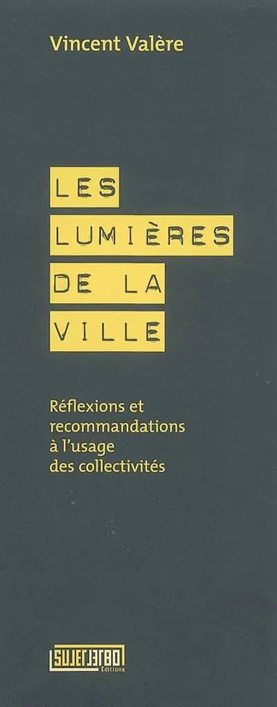 Les lumières de la ville : réflexions et recommandations à l'usage des collectivités