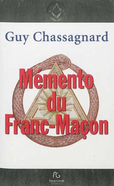 Mémento du franc-maçon : aux rites français, écossais ancien & accepté, écossais rectifié
