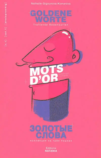 Goldene Worte : treffende Redensarten. Mots d'or : collection trilingues