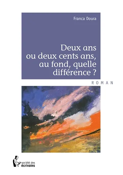 Deux ans ou deux cents ans, au fond, quelle différence ?