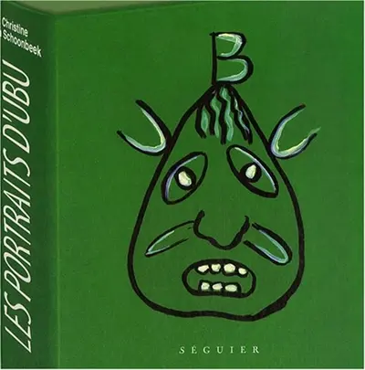 Les portraits d'Ubu : catalogue des expositions de Bruxelles, Maison du spectacle La Bellone, 7 nov.-20 déc. 1997 et de Namur, Musée Félicien Rops, 4 nov.-31 déc. 1997