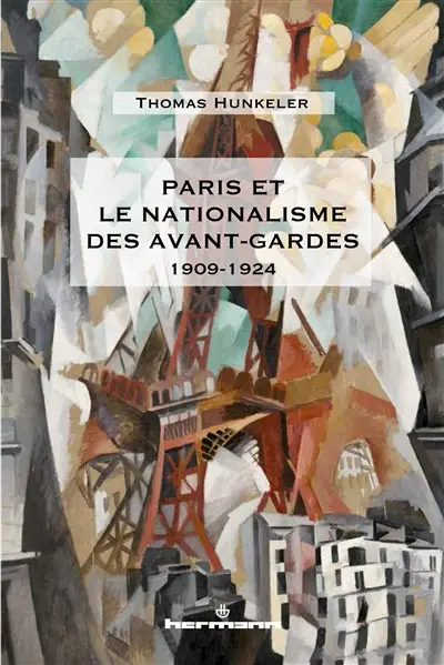 Paris et le nationalisme des avant-gardes : 1909-1924
