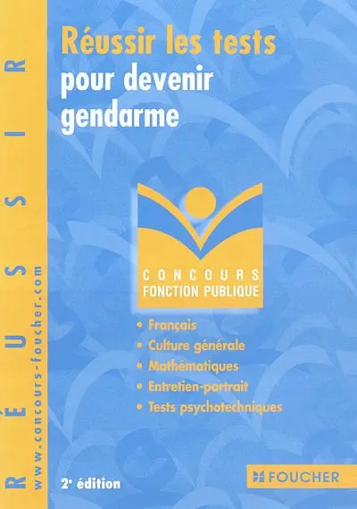 Réussir les tests pour devenir gendarme : français, culture générale, mathématiques, entretien-portrait, tests psychotechniques