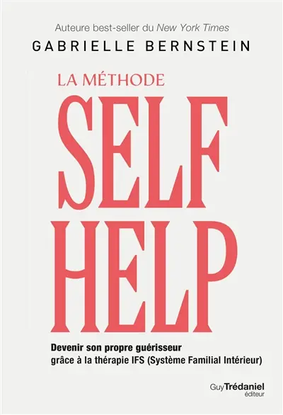 La méthode selfhelp : devenir son propre guérisseur grâce à la thérapie IFS (système familial intérieur)