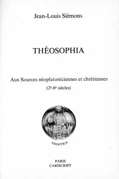 Theosophia : aux sources néoplatoniciennes et chrétiennes, 2e-6e siècles