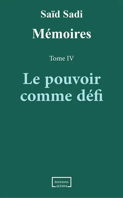 Mémoires. Vol. 4. Le pouvoir comme défi