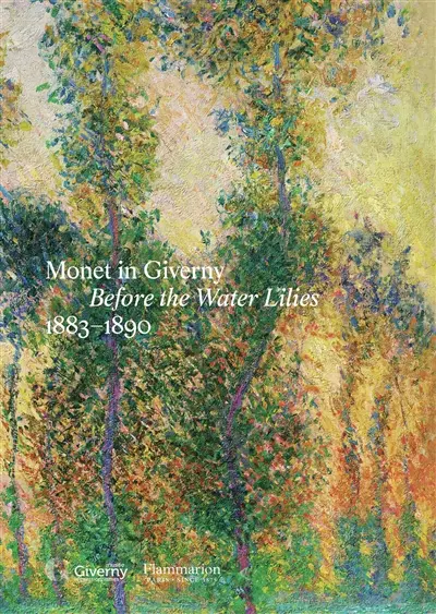 Monet in Giverny, 1883-1890 : before The water lilies : exhibition, Musée de Giverny, from 27th March to 5th July 2026