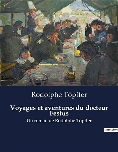 Voyages et aventures du docteur Festus : Une odyssée burlesque à travers les péripéties du docteur Festus