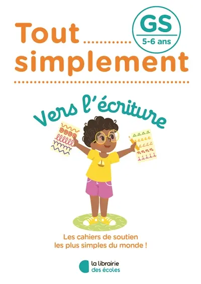 Tout simplement, vers l'écriture GS, 5-6 ans