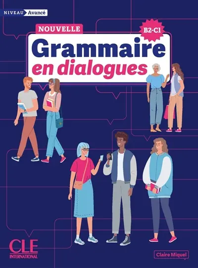 Nouvelle grammaire en dialogues : niveau avancé : B2-C1