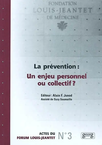 La prévention : un enjeu personnel ou collectif ? : actes du Forum Louis-Jeantet, 24-26 janvier 2002, Yverdon-les-Bains