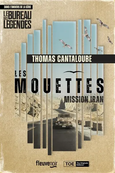 Les Mouettes : dans l'univers de la série Le bureau des légendes. Mission Iran