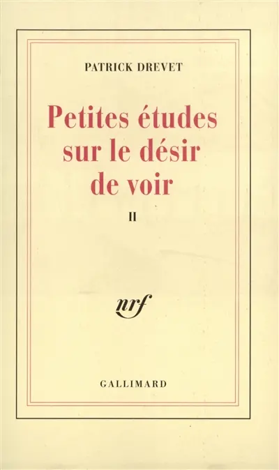 Petites études sur le désir de voir. Vol. 2