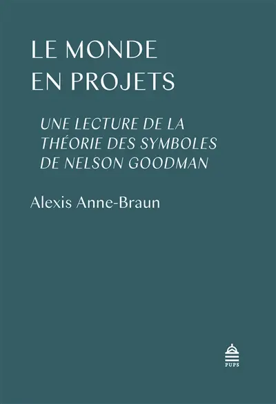 Le monde en projets : une lecture de la théorie des symboles de Nelson Goodman