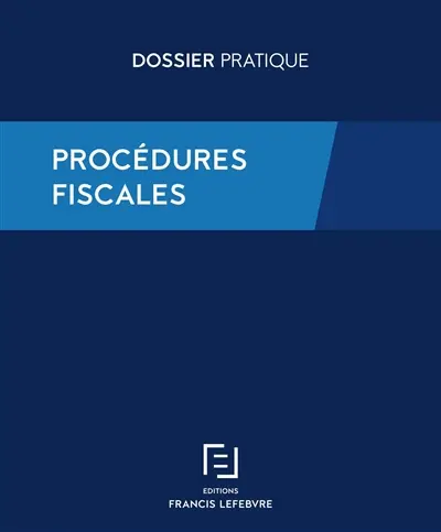 Procédures fiscales : recouvrement, contrôle, contentieux