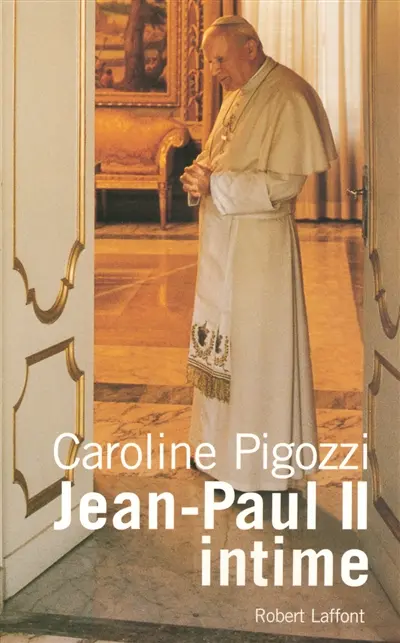 Jean-Paul II intime : ce pape que j'ai bien connu
