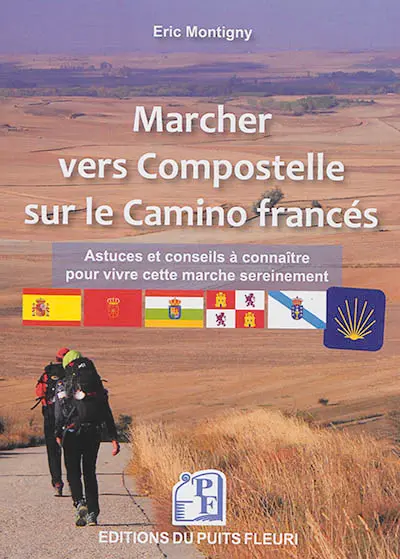 Marcher vers Compostelle sur le camino francés : astuces et conseils à connaître pour vivre cette marche sereinement