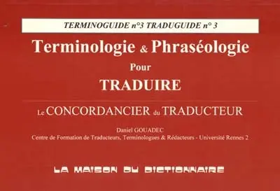 Terminologie et phraséologie pour traduire : le concordancier du traducteur