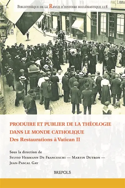 Produire et publier de la théologie dans le monde catholique : des restaurations à Vatican II