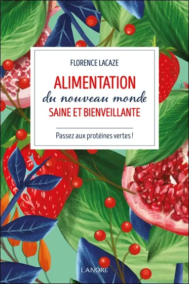 Alimentation du nouveau monde saine et bienveillante : passez aux protéines vertes !