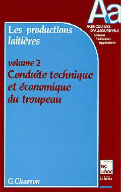 Les Productions laitières. Vol. 2. Conduite technique et économique du troupeau