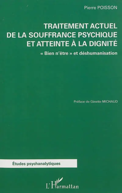 Traitement actuel de la souffrance psychique et atteinte à la dignité : bien n'être et déshumanisation